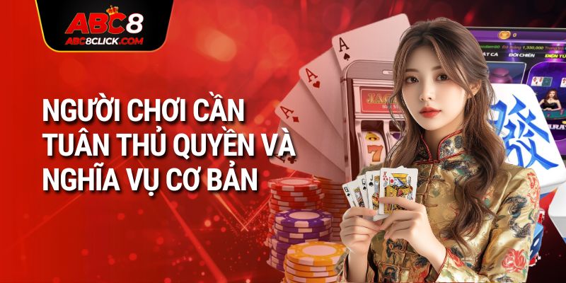 Người chơi cần tuân thủ quyền và nghĩa vụ cơ bản